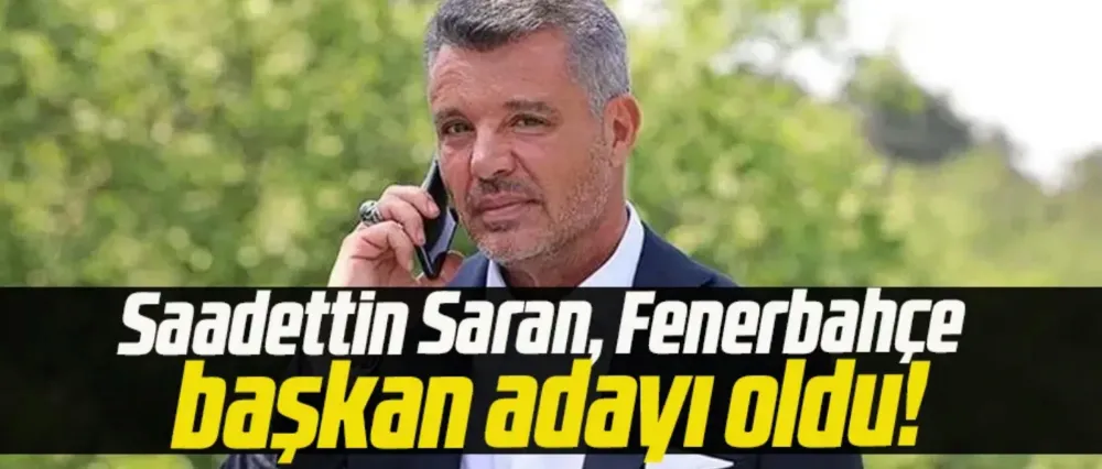 Saadettin Saran, Fenerbahçe başkan adayı oldu
