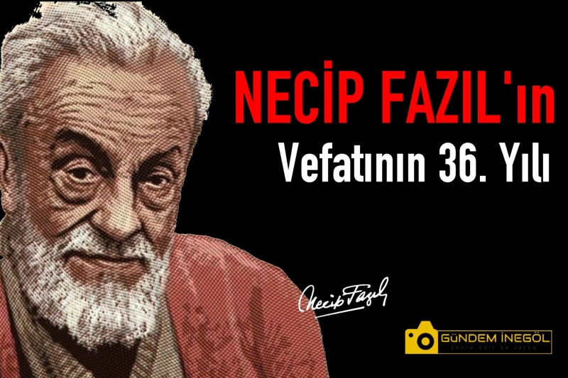 Üstad Necip Fazıl’ın vefatının 36. yılı