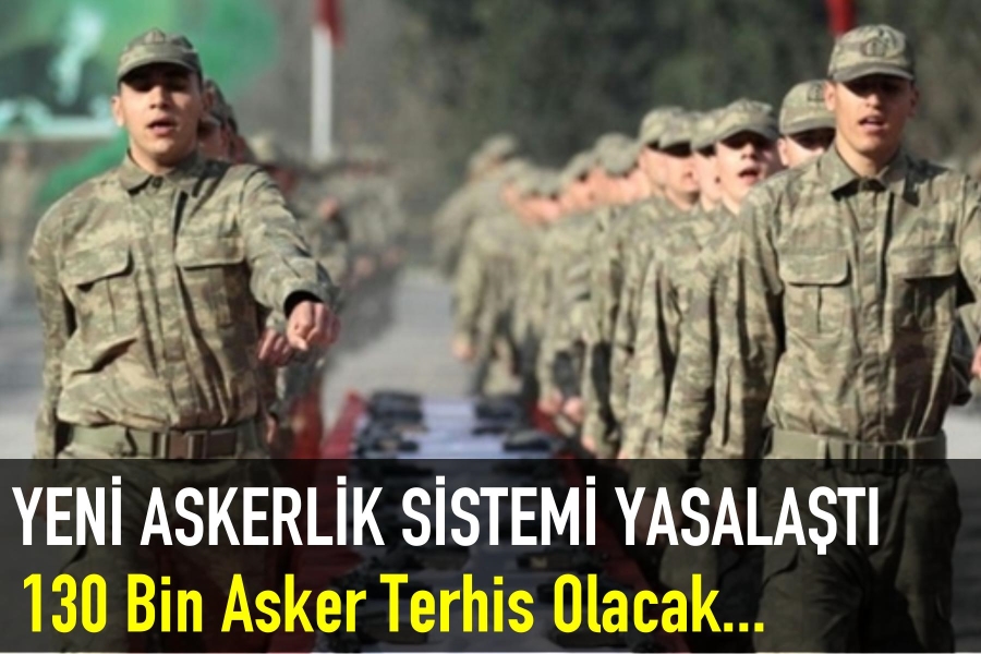YENİ ASKERLİK SİSTEMİ YASALAŞTI
