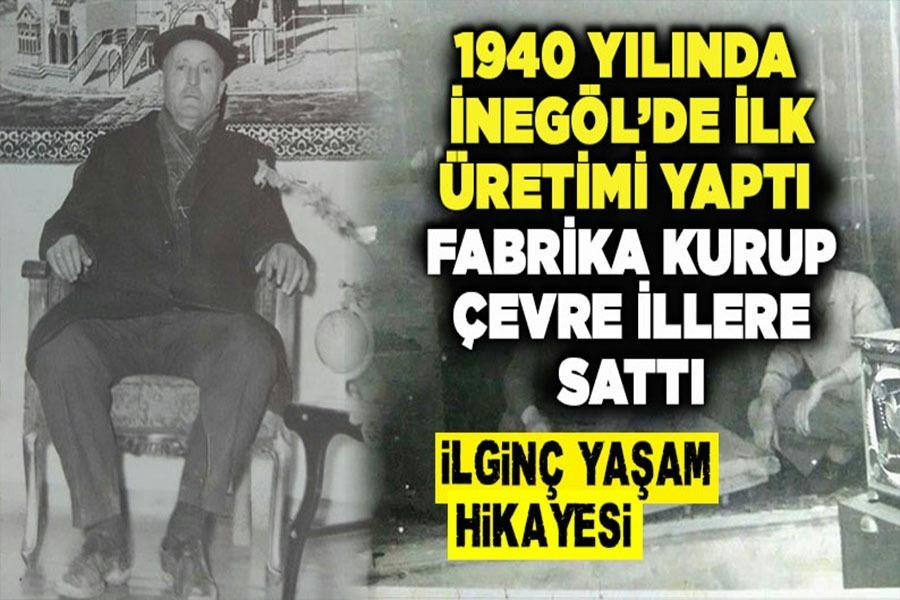 1940’LI YILLARDA İNEGÖL’DE DÜVEN ÜRETİP ÇEVRE İLLERE SATTI