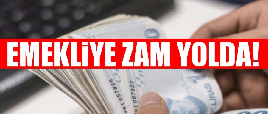 EMEKLİYE ZAM YOLDA!