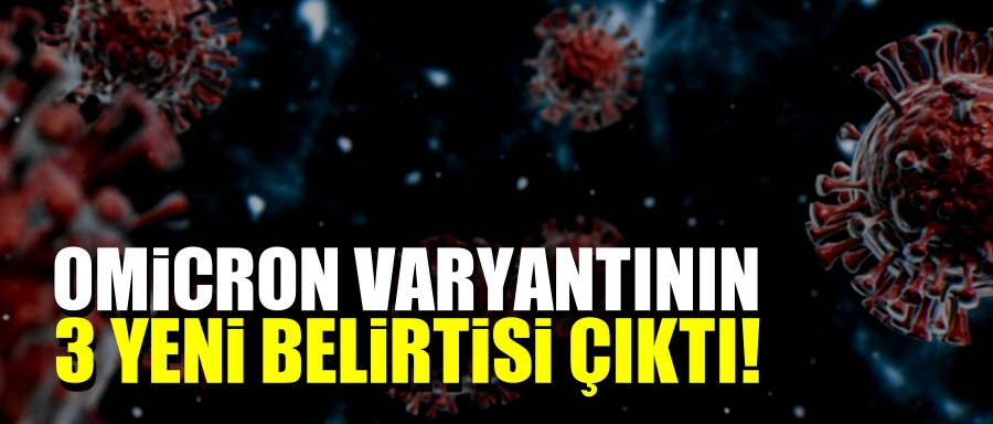 YENİ VARYANTIN 3 YENİ BELİRTİSİ!