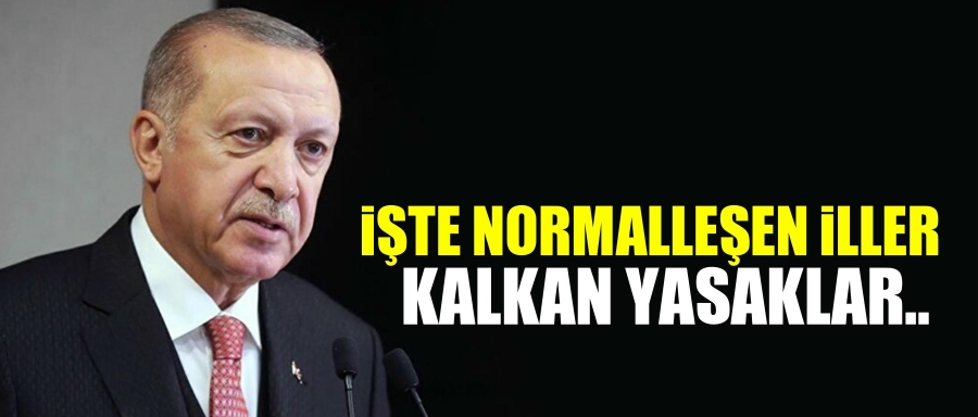 NORMALLEŞEN İLLER VE KALKAN YASAKLAR