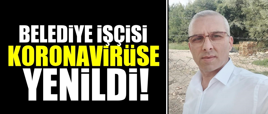 İNEGÖL BELEDİYESİ PERSONELİ KORONAVİRÜS NEDENİYLE HAYATINI KAYBETTİ