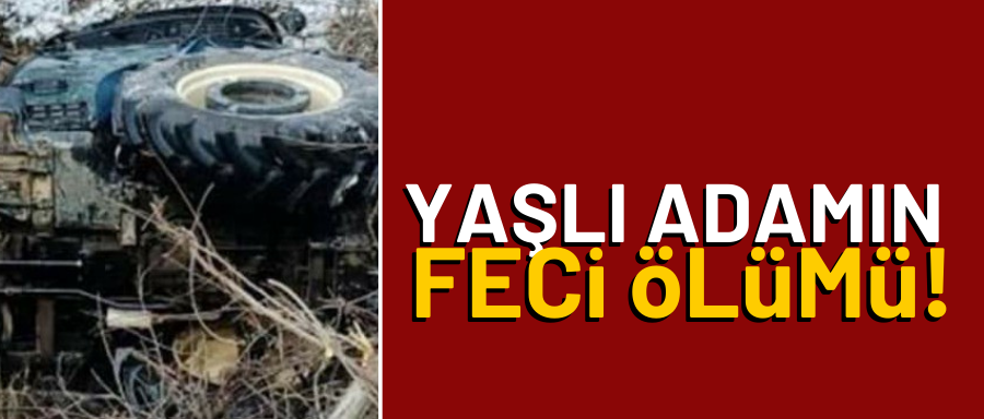 YAŞLI ADAMIN FECİ ÖLÜMÜ