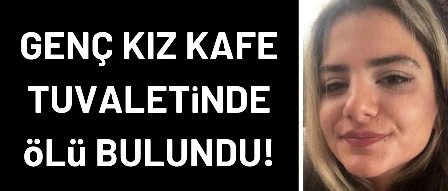 KAYIP GENÇ KIZ ÖLÜ BULUNDU!