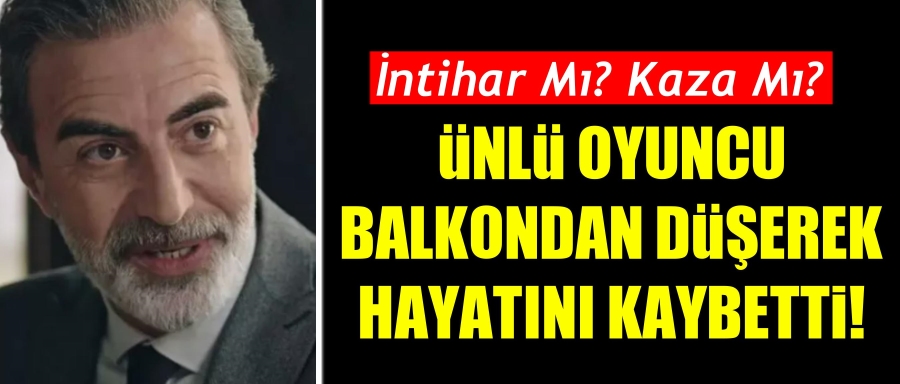 Ünlü oyuncu hayatını kaybetti!