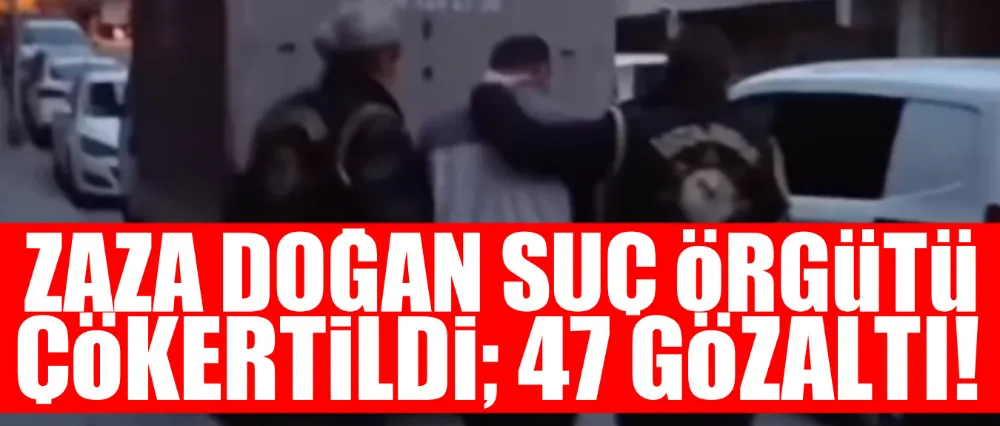 Bir suç örgütü daha çökertildi!