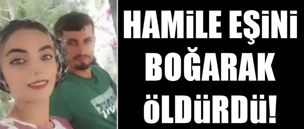 Hamile eşini öldürdü!