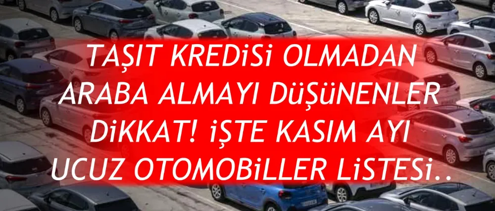 İŞTE KASIM AYI EN UCUZ OTOMOBİLLER LİSTESİ..