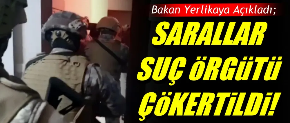 Bakan Yerlikaya açıkladı; Sarallar