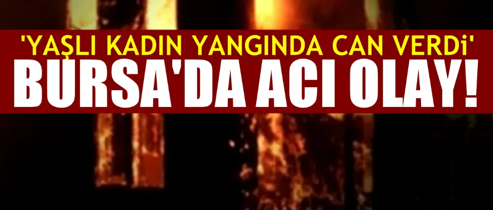 YANGINDA ACI ÖLÜM!