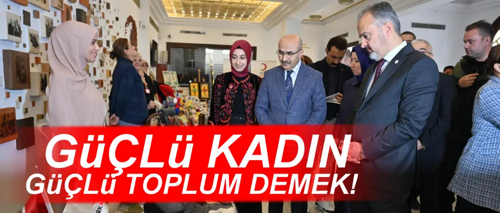 GÜÇLÜ KADIN GÜÇLÜ TOPLUM DEMEK!