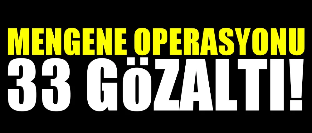 MENGENE OPERASYONU!