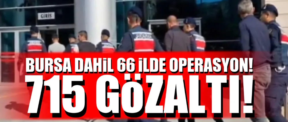 BURSA DAHİL 66 İLDE MERCEK OPERASYONU!