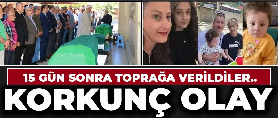 Katledilen aile 15 gün sonra toprağa verildi