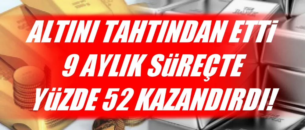 9 aylık süreçte yüzde 52 değer kazandı..