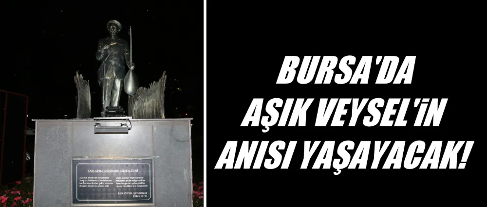 Büyükşehir Belediyesi, Aşık Veysel’in anısını yaşatacak