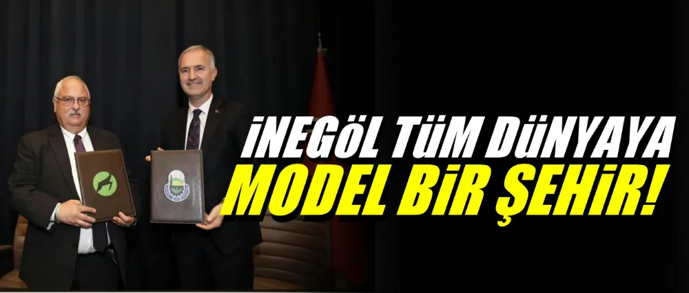 İNEGÖL TÜM DÜNYAYA MODEL BİR ŞEHİR