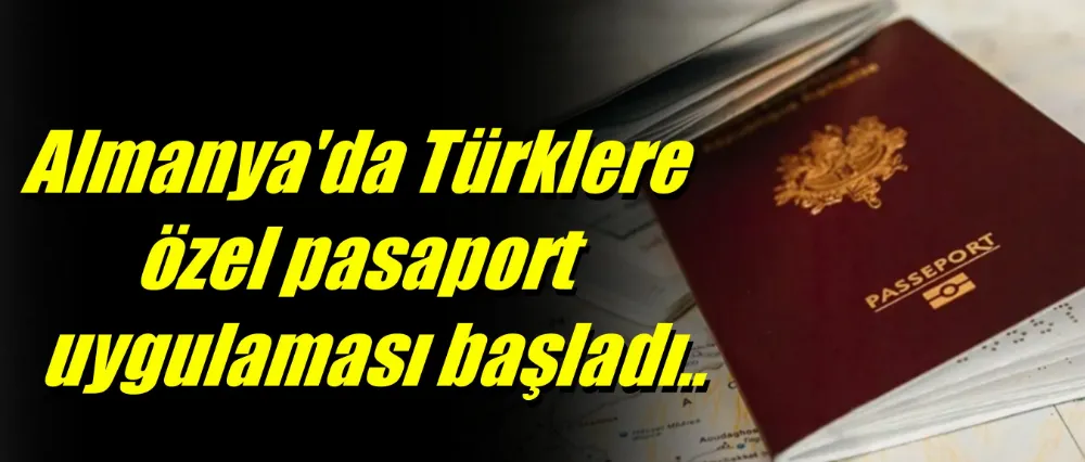 Türklere özel pasaport uygulaması!