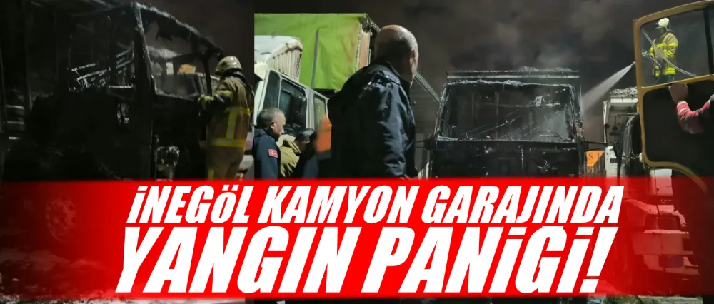 İnegöl kamyon garajında yangın paniği!