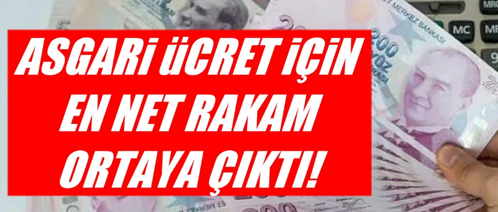 Asgari ücrette en net rakam ortaya çıktı!