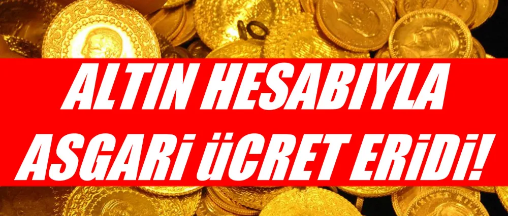 Altın hesabıyla asgari ücret eridi!