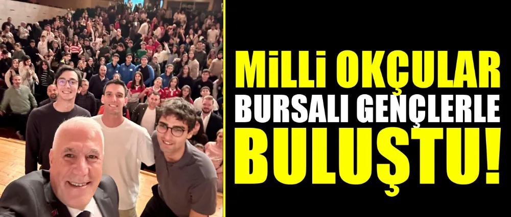 Milli okçular Bursalı gençlerle buluştu!