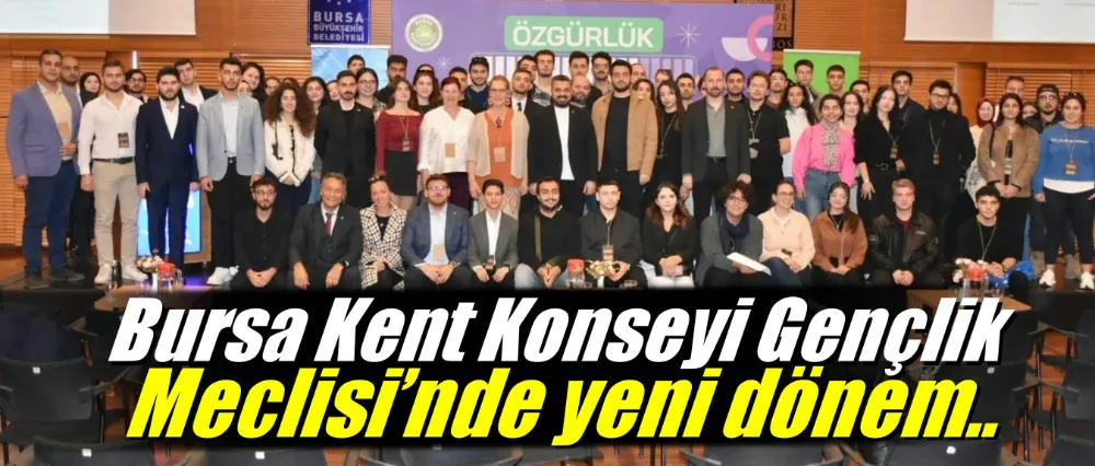 Bursa Kent Konseyi Gençlik Meclisi’nde yeni dönem