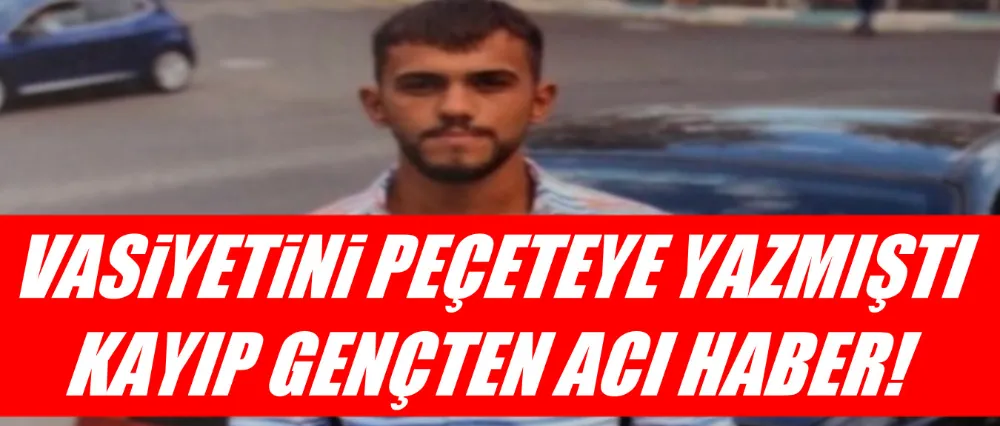 Kayıp genç ölü bulundu!