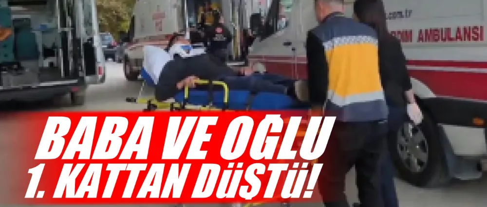 Baba ve oğlu 1. kattan düştü!