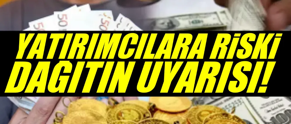 Yatırımcılara riski dağıtın uyarısı!