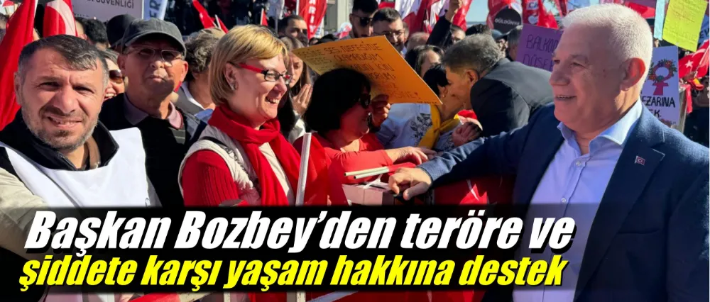 Başkan Bozbey’den teröre ve şiddete karşı yaşam hakkına destek