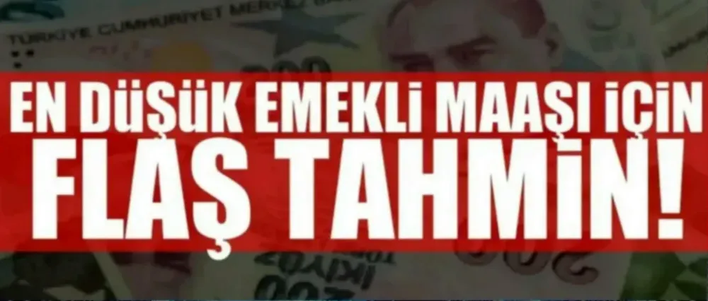 En düşük emekli maaşı için yeni tahmin!