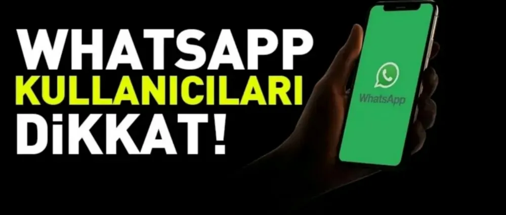 WHATSAPP KULLANICILARI DİKKAT!