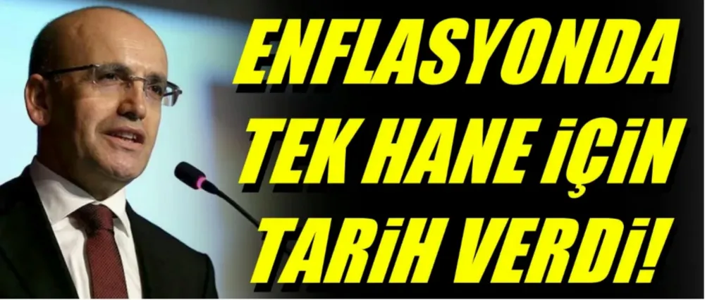 Bakan Şimşek enflasyonda tek hane için tarih verdi!