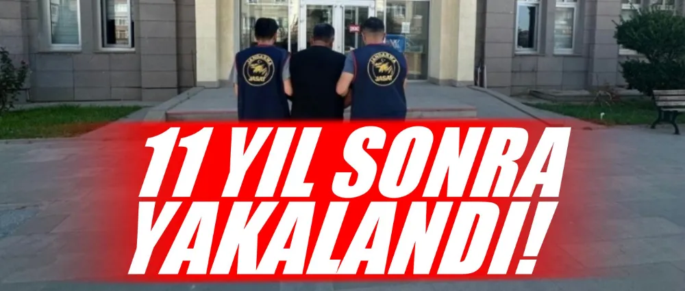 11 yıl sonra yakalandı!