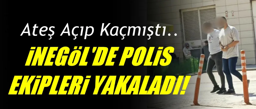 Ateş açıp kaçmıştı.. Polis ekipleri yakaladı!