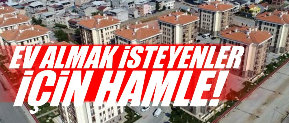 Ev almak isteyenler için hamle!