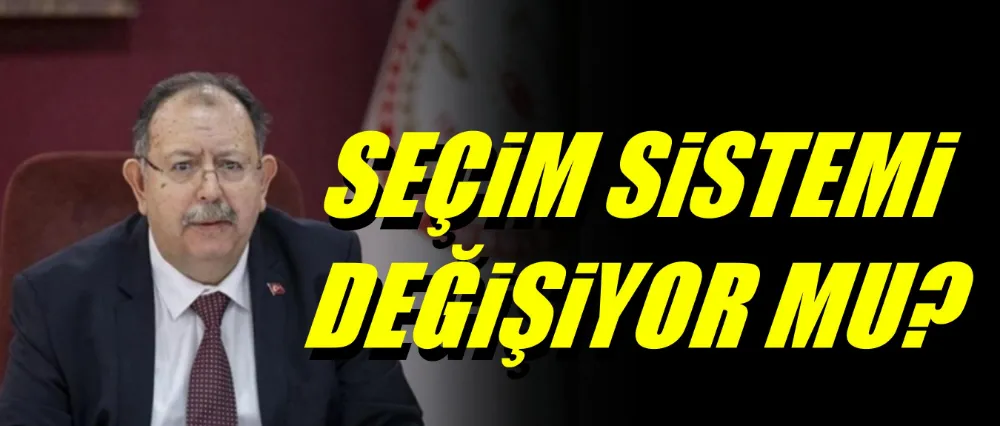 Seçim sistemi değişiyor mu?