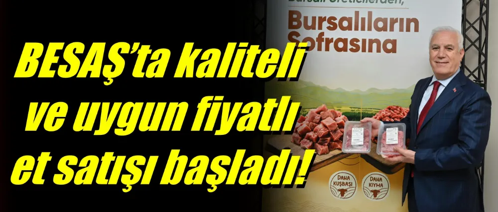 BESAŞ’ta kaliteli ve uygun fiyatlı et satışı başladı