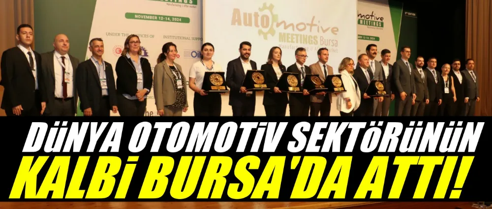 Dünya otomotiv sektörünün kalbi Bursa’da attı