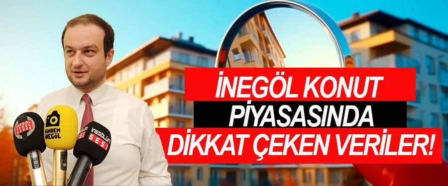 İnegöl konut piyasasında dikkat çeken veriler