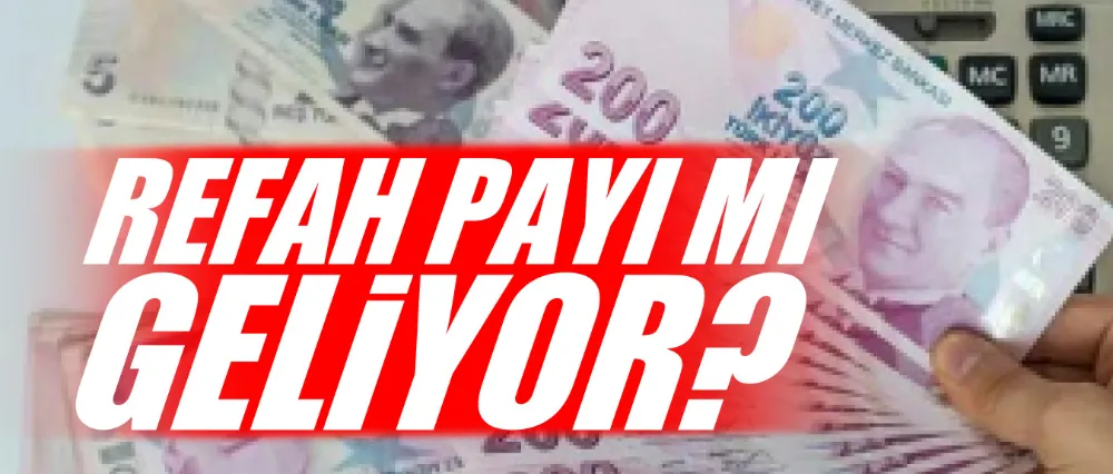 Refah payı mı geliyor?