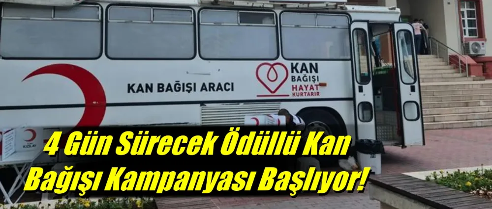 4 Gün Sürecek Ödüllü Kan Bağışı Kampanyası Başlıyor