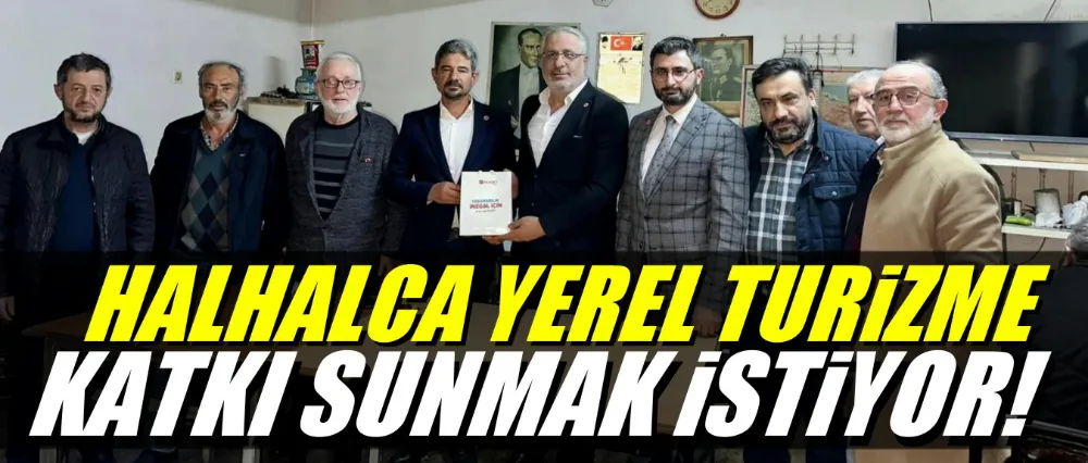  Halhalca yerel turizme katkı sunmak istiyor!