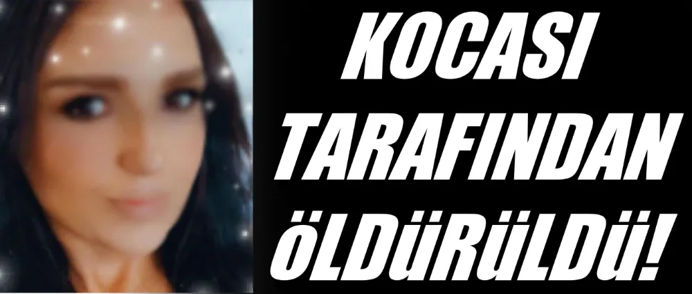 Boşanma aşamasındaki eşi tarafından öldürüldü!