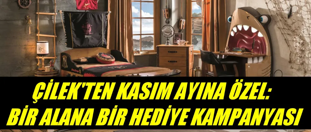 ÇİLEK’TEN KASIM AYINA ÖZEL: BİR ALANA BİR HEDİYE KAMPANYASI