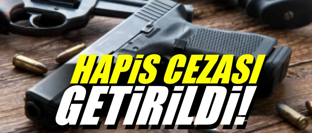 Ruhsatsız silaha hapis cezası!