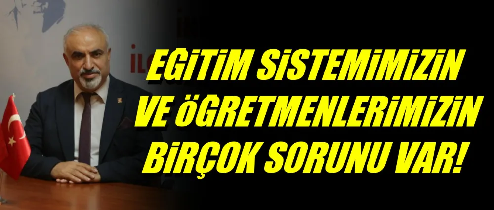 Zemci Şahin; Eğitim sistemimizin ve öğretmenlerimizin birçok sorunu var!